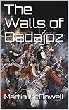 The Walls of Badajoz (105th Wessex Foot. The Prince of Wales Own. Book 4)