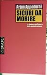 Sicuri Da Morire La Violenza Nell'Epoca Della Globalizzazione