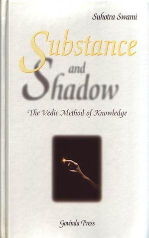 Substance and Shadow: The Vedic Method of Knowledge
