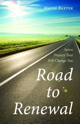 Road to Renewal: Seven Prayers That Will Change You