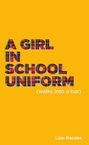 A Girl in School Uniform (Walks Into a Bar) (Oberon Modern Plays)
