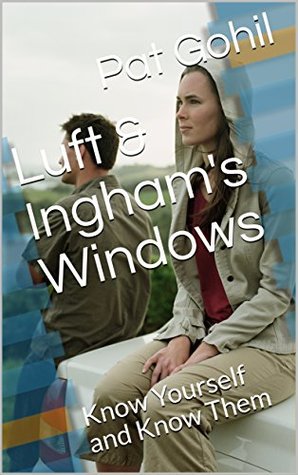 Luft & Ingham's Windows: Know Yourself and Know Them (Kindle Edition)