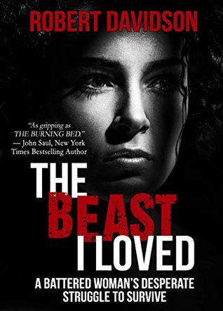 The Beast I Loved: A Battered Woman's Desperate Struggle to Survive (Kindle Edition)