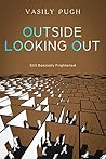 Outside Looking Out by Vasily Pugh