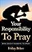 Your Responsibility to Pray...