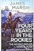 Four Years in the Rockies: or, The adventures of Isaac P. Rose