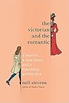 The Victorian and the Romantic: A Memoir, a Love Story, and a Friendship Across Time The Victorian and the Romantic: A Memoir, a Love Story, and a Friendship Across Time