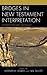Bridges in New Testament Interpretation: Interdisciplinary Advances