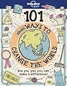 Lonely Planet Kids 101 Small Ways to Change the World by Aubre Andrus