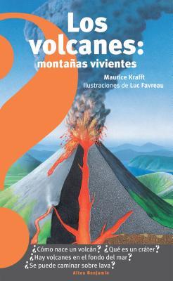 Los volcanes, montañas vivientes / Volcanoes : Living Mountains (Altea Benjamín) (Spanish Edition)