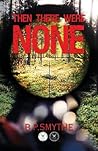 Then There Were None by B.P. Smythe