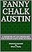 Fanny Chalk Austin: A Memoi...