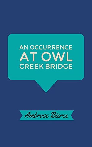 An Occurrence at Owl Creek Bridge