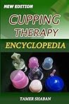 Cupping Therapy Encyclopedia by Dr Tamer Shaban