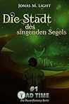 Die Stadt des singenden Segels (Tad Time #1)