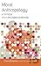 Moral Anthropology by Bruce Kapferer