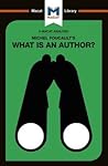 An Analysis of Michel Foucault's What is an Author? (The Macat Library)