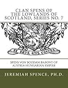 Clan Spens of the Lowlands of Scotland, series no. 7: Spens von Boodam Barony of Austria-Hungarian Empire (Spens - Spence Families of Lowland Scotland)