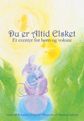 Du er altid elsket: Et eventyr for børn og voksne (Danish Edition)