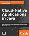 Cloud-Native Applications in Java: Build Microservice-Based Cloud-Native Applications That Dynamically Scale