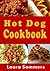 Hot Dog Cookbook by Laura Sommers Hot Dog Cookbook by Laura Sommers