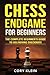Chess Endgame for Beginners: The Complete Beginner's Guide to Delivering Checkmate
