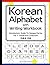 Korean Alphabet with Writing Workbook by Dahye Go