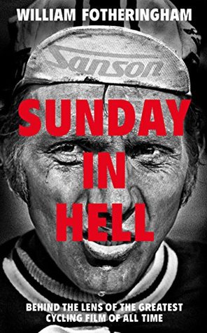 Sunday in Hell: Behind the Lens of the Greatest Cycling Film of All Time (Kindle Edition)