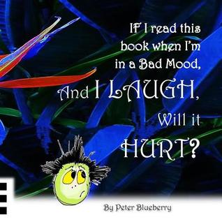If I read this book when I'm in a bad mood, and I laugh, will it hurt? (A Children's Poetry Book)
