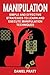 Manipulation: Simple and Effective Strategies to Learn and Execute Manipulation Techniques