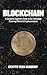 Blockchain: A Complete Beginners Guide to the Technology Powering Bitcoin & Cryptocurrencies
