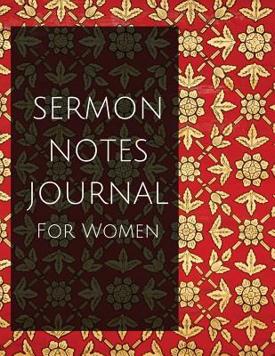 Sermon Notes Journal for Women: Sermon Notes Journal with Calendar 2018-2019, Creative Workbook with Simple Guide to Journaling: Size 8.5x11 Inches Extra Large Made in USA