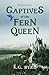 Captives of the Fern Queen ...