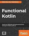 Functional Kotlin: Optimize code using Functional Programming Techniques Functional Kotlin: Optimize code using Functional Programming Techniques