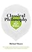 Knowledge in a Nutshell: Classical Philosophy: The complete guide to the founders of western philosophy, including Socrates, Plato, Aristotle, and Epicurus (Knowledge in a Nutshell, 1)