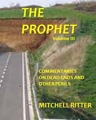 The Prophet: Commentaries on Dead Ends and Other Perils