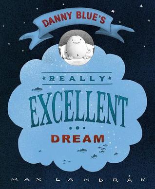 Danny Blue's Really Excellent Dream (Hardcover)