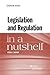 Legislation and Regulation in a Nutshell