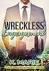 Wreckless Engagement by K.   Marie