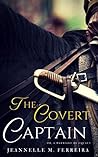 The Covert Captain by Jeannelle M. Ferreira