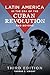Latin America in the Era of the Cuban Revolution and Beyond, 3rd Edition