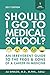 Should I Go to Medical Scho...