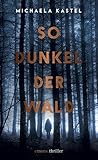 So dunkel der Wald by Michaela Kastel