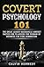 Covert Psychology 101 by Calvin Kennedy