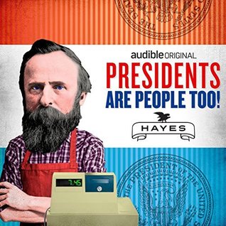 Presidents Are People Too! Ep. 19: Rutherford B. Hayes