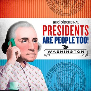 Presidents Are People Too! Ep. 21: George Washington