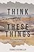 Think On These Things by Thomas Overmiller