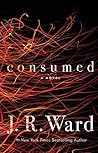 Consumed by J.R. Ward