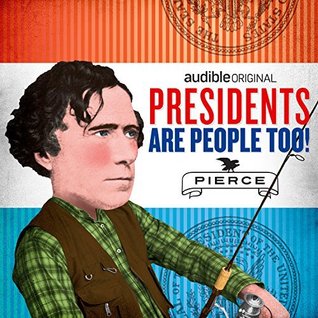Presidents Are People Too! Ep. 24: Franklin Pierce