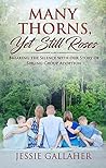 Many Thorns, Yet Still Roses by Jessie Gallaher